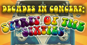 Decades in Concert® Spirit of the '60's